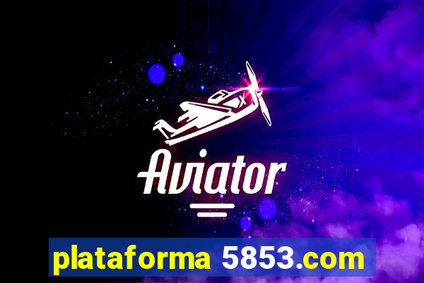 plataforma 5853.com